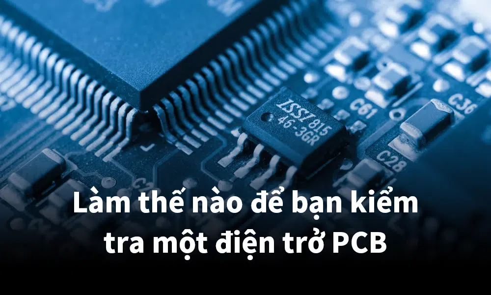 Làm thế nào để bạn kiểm tra một điện trở PCB