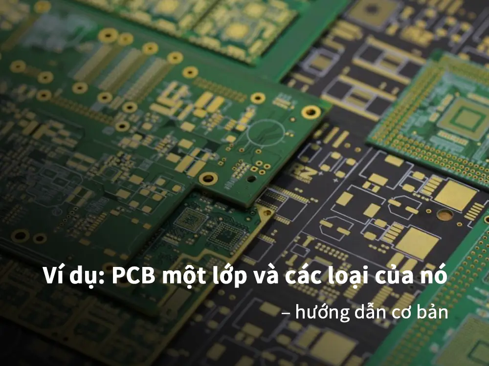 Ví dụ PCB một lớp và các loại của nó – hướng dẫn cơ bản