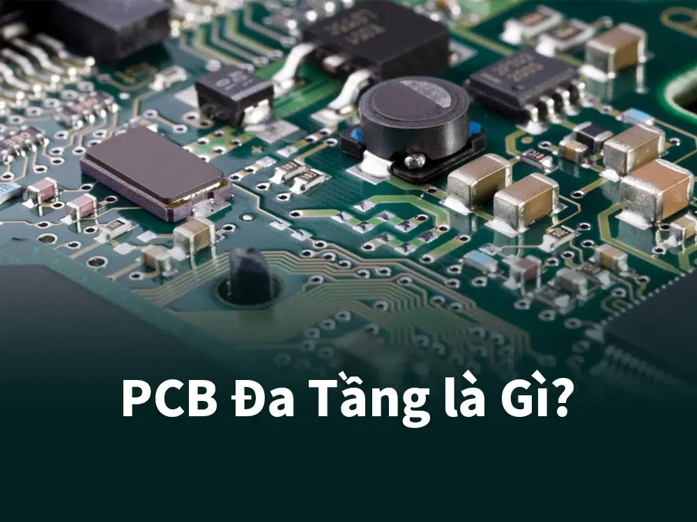 PCB Đa Tầng là Gì?