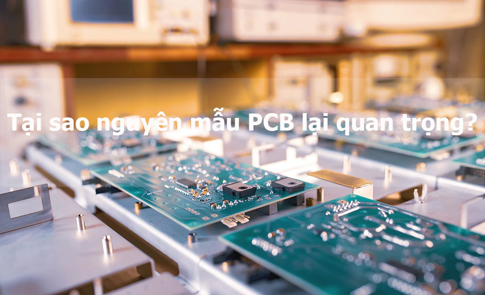 Tại sao nguyên mẫu PCB lại quan trọng?