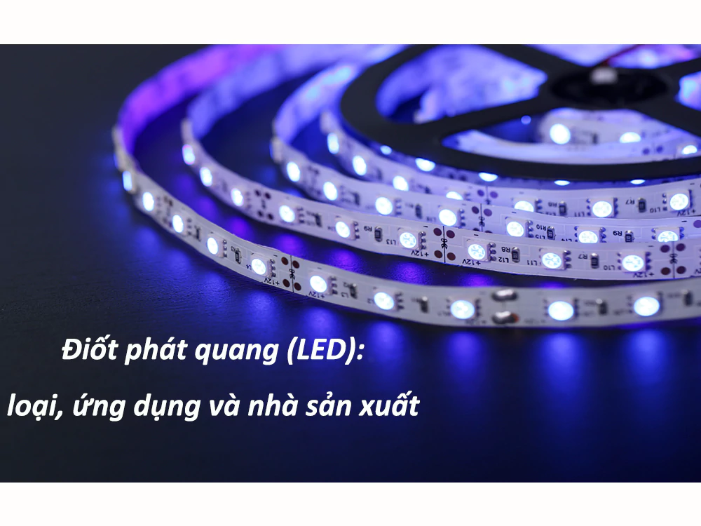 Điốt phát quang (LED) loại, ứng dụng và nhà sản xuất