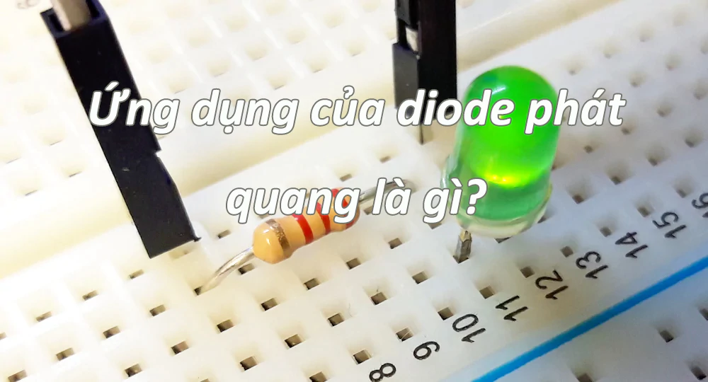 Ứng dụng của diode phát quang là gì?