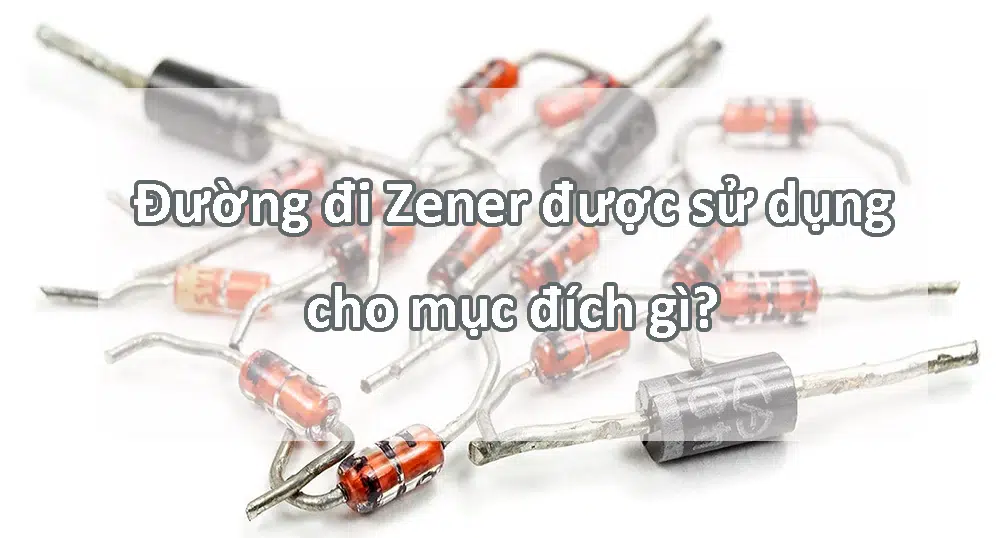 Đường đi Zener được sử dụng cho mục đích gì?