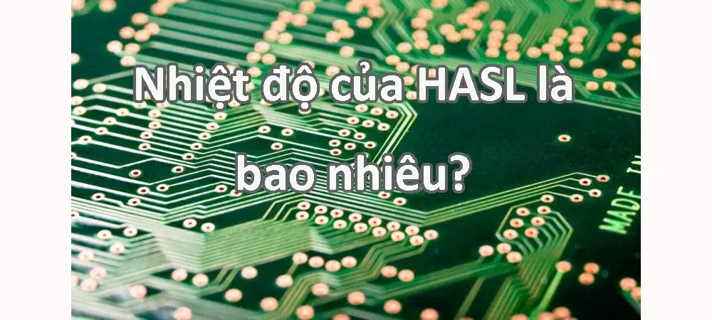 Nhiệt độ của HASL là bao nhiêu?