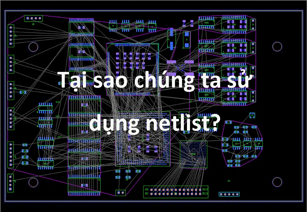 Tại sao chúng ta sử dụng netlist?