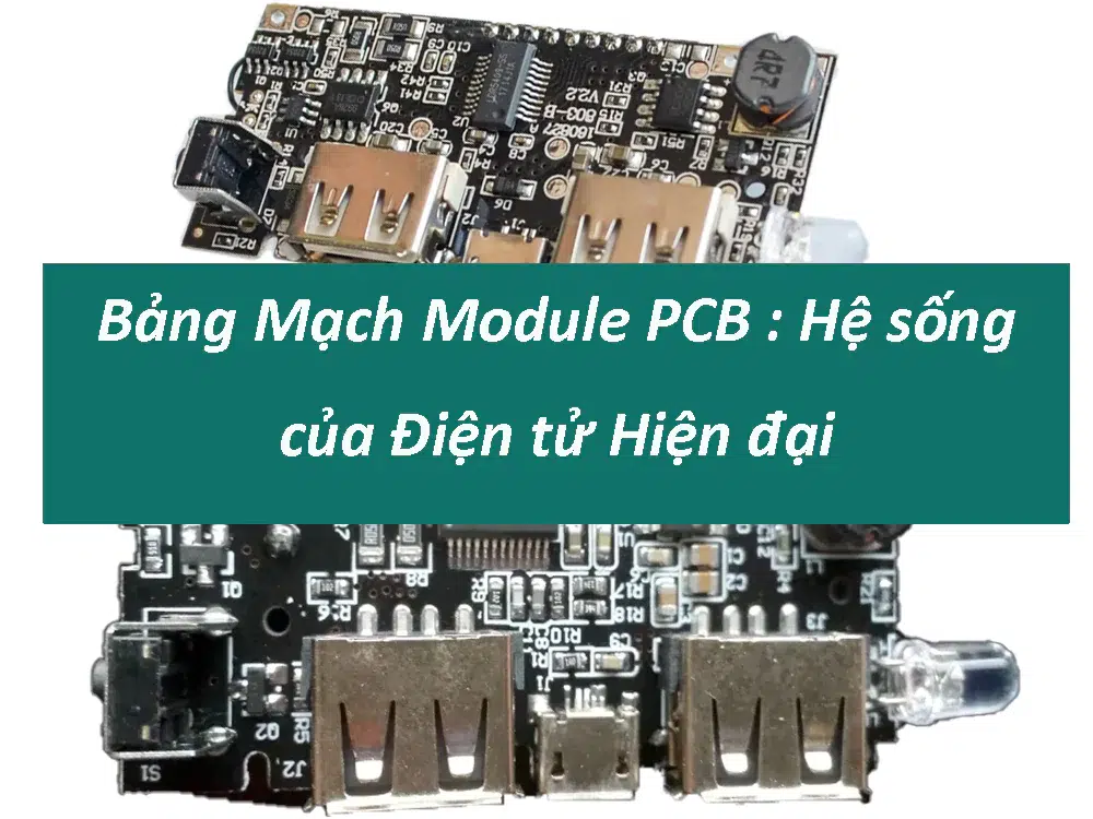 Bảng Mạch Module PCB -Hệ sống của Điện tử Hiện đại